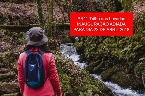 Adiada Inauguração do PR - “TRILHO DAS LEVADAS